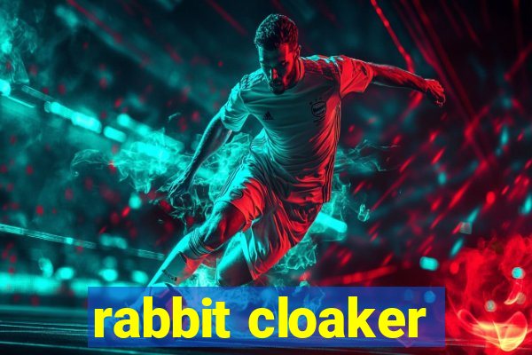 rabbit cloaker